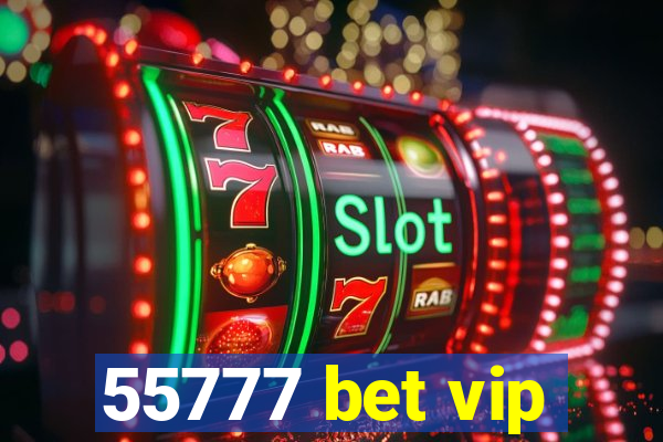 55777 bet vip